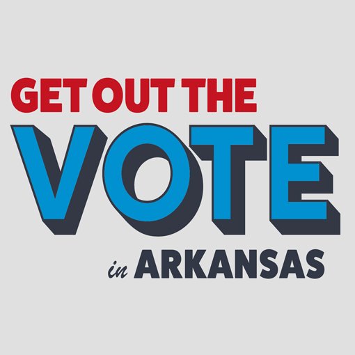 GET OUT THE VOTE in ARKANSAS